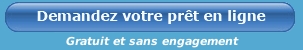 Demandez votre prêt en ligne (gratuit et sans engagement)